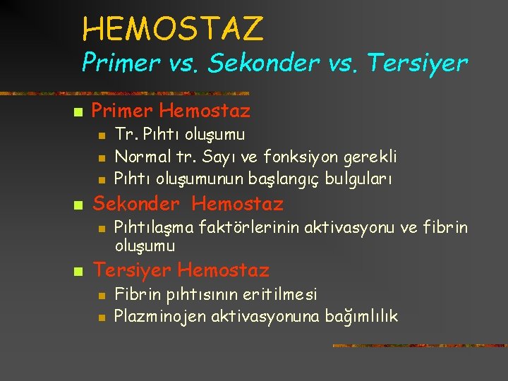 HEMOSTAZ Primer vs. Sekonder vs. Tersiyer n Primer Hemostaz n n Sekonder Hemostaz n
