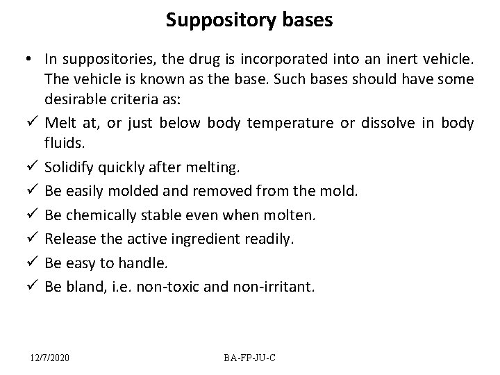 Suppository bases • In suppositories, the drug is incorporated into an inert vehicle. The