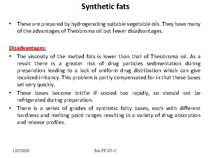 Synthetic fats • These are prepared by hydrogenating suitable vegetable oils. They have many