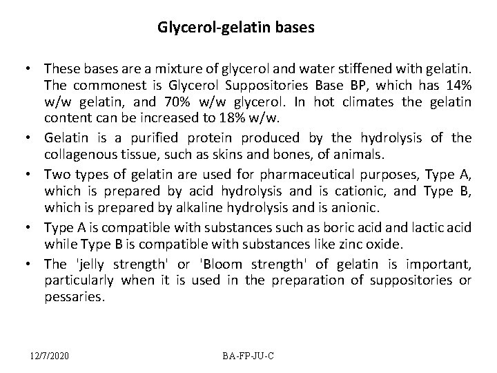 Glycerol-gelatin bases • These bases are a mixture of glycerol and water stiffened with