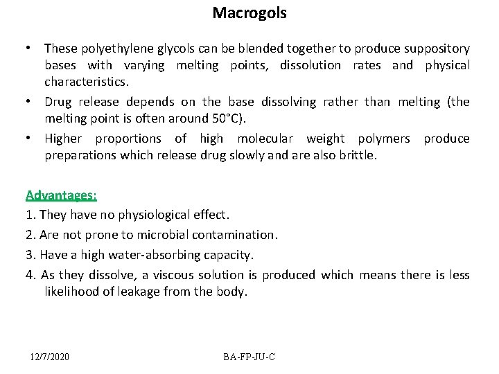 Macrogols • These polyethylene glycols can be blended together to produce suppository bases with