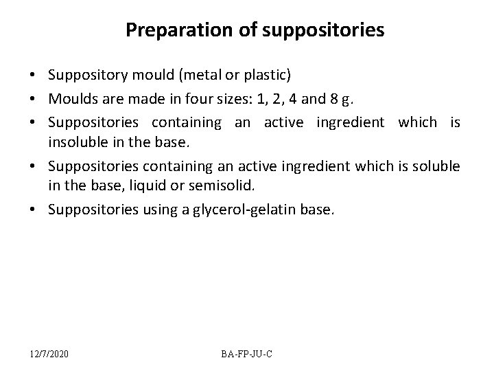 Preparation of suppositories • Suppository mould (metal or plastic) • Moulds are made in