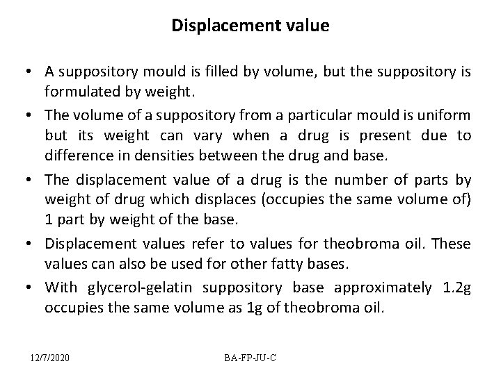 Displacement value • A suppository mould is filled by volume, but the suppository is