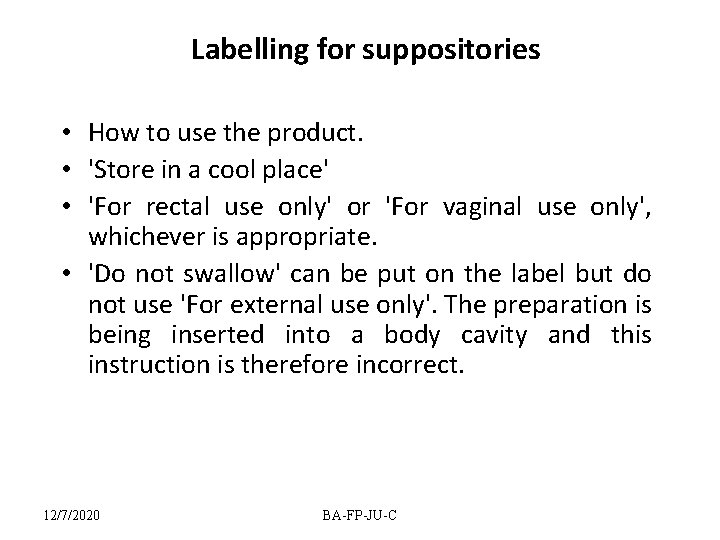 Labelling for suppositories • How to use the product. • 'Store in a cool