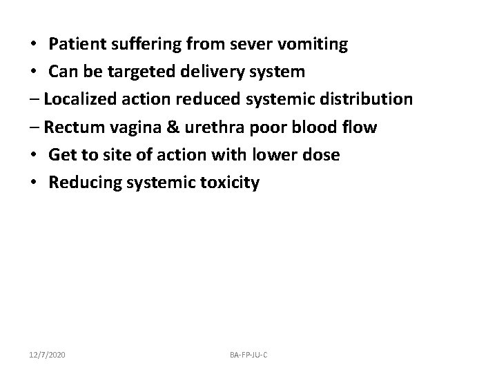  • Patient suffering from sever vomiting • Can be targeted delivery system –