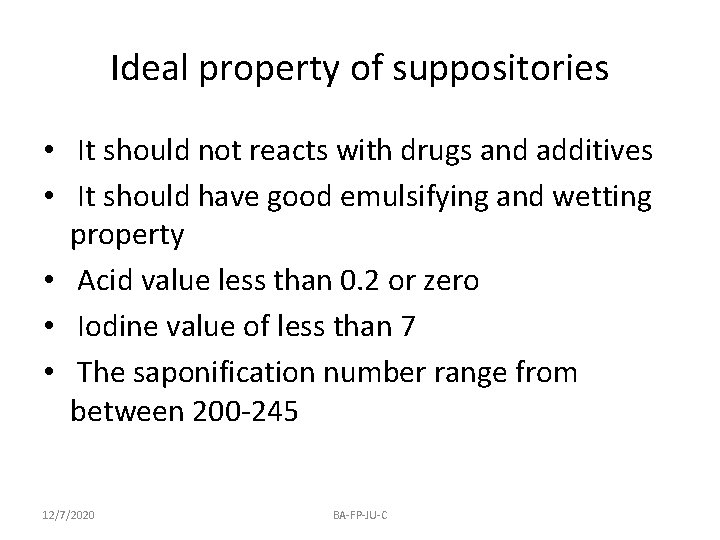 Ideal property of suppositories • It should not reacts with drugs and additives •