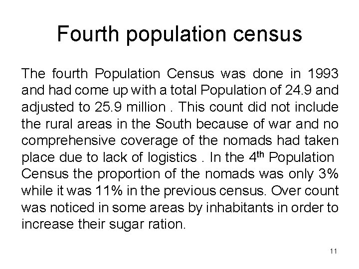 Fourth population census The fourth Population Census was done in 1993 and had come