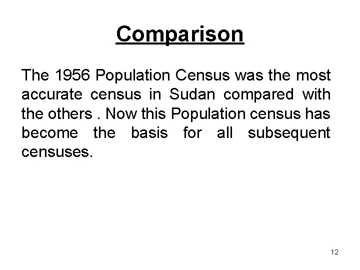 Comparison The 1956 Population Census was the most accurate census in Sudan compared with