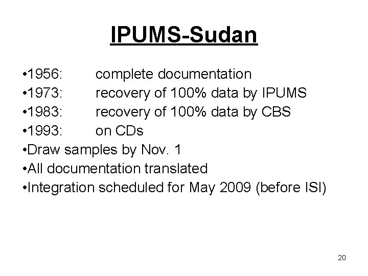 IPUMS-Sudan • 1956: complete documentation • 1973: recovery of 100% data by IPUMS •