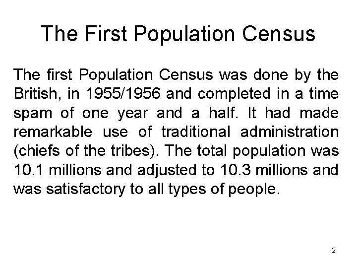 The First Population Census The first Population Census was done by the British, in