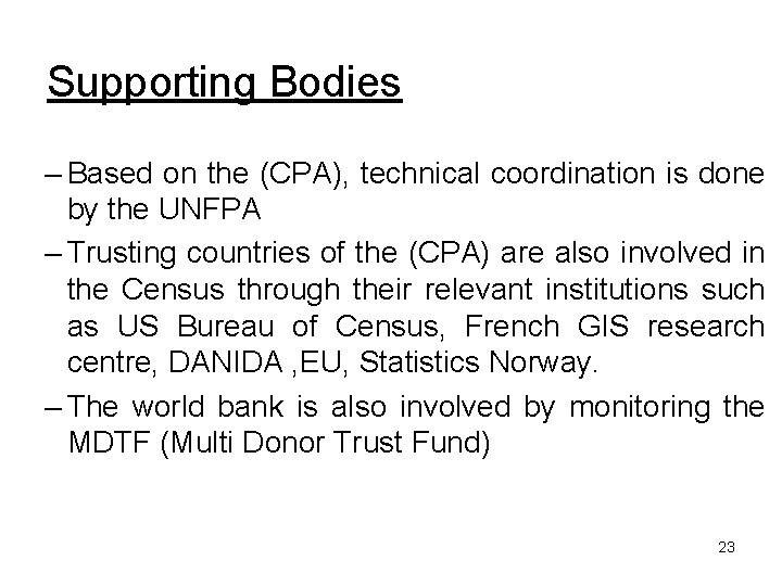 Supporting Bodies – Based on the (CPA), technical coordination is done by the UNFPA