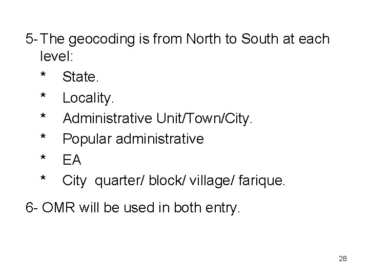 5 - The geocoding is from North to South at each level: * State.