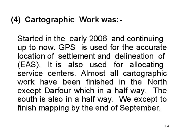 (4) Cartographic Work was: Started in the early 2006 and continuing up to now.