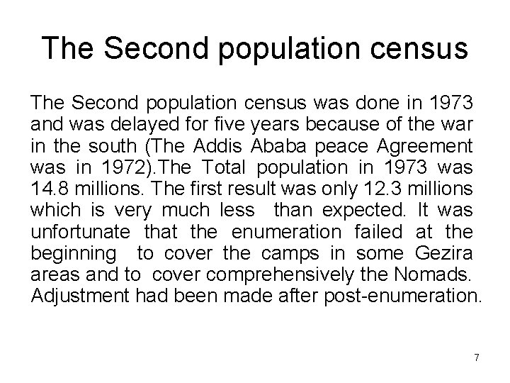 The Second population census was done in 1973 and was delayed for five years