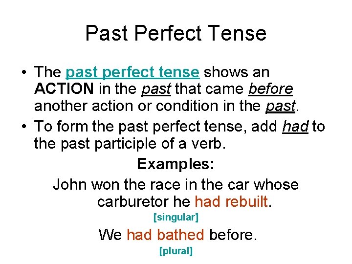 Past Perfect Tense • The past perfect tense shows an ACTION in the past