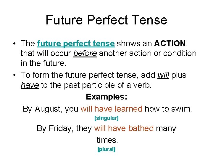 Future Perfect Tense • The future perfect tense shows an ACTION that will occur