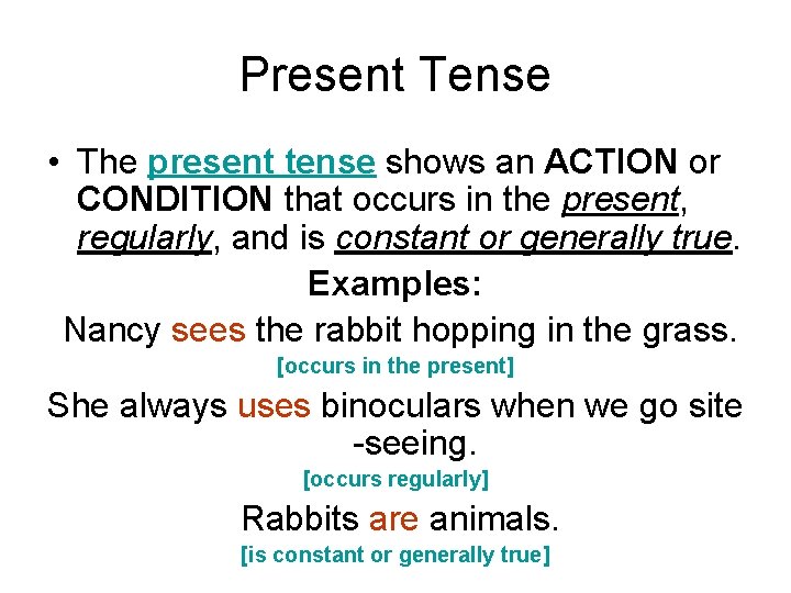 Present Tense • The present tense shows an ACTION or CONDITION that occurs in