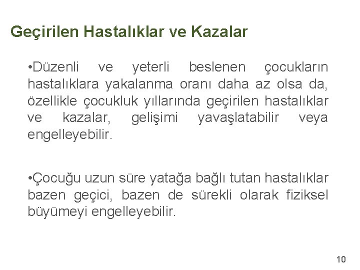 Geçirilen Hastalıklar ve Kazalar • Düzenli ve yeterli beslenen çocukların hastalıklara yakalanma oranı daha