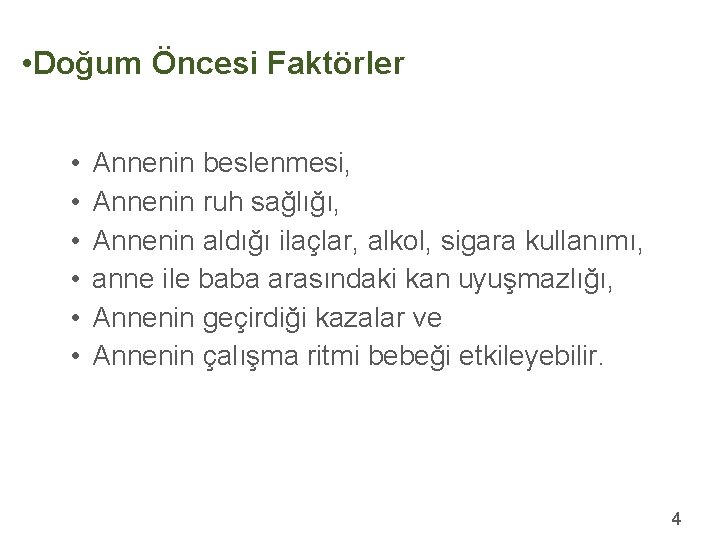  • Doğum Öncesi Faktörler • • • Annenin beslenmesi, Annenin ruh sağlığı, Annenin