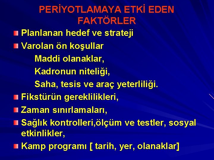 PERİYOTLAMAYA ETKİ EDEN FAKTÖRLER Planlanan hedef ve strateji Varolan ön koşullar Maddi olanaklar, Kadronun PERİYOTLAMAYA ETKİ EDEN FAKTÖRLER Planlanan hedef ve strateji Varolan ön koşullar Maddi olanaklar, Kadronun