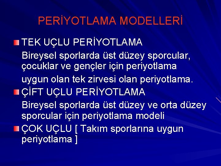 PERİYOTLAMA MODELLERİ TEK UÇLU PERİYOTLAMA Bireysel sporlarda üst düzey sporcular, çocuklar ve gençler için PERİYOTLAMA MODELLERİ TEK UÇLU PERİYOTLAMA Bireysel sporlarda üst düzey sporcular, çocuklar ve gençler için