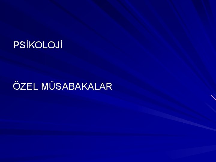 PSİKOLOJİ ÖZEL MÜSABAKALAR PSİKOLOJİ ÖZEL MÜSABAKALAR
