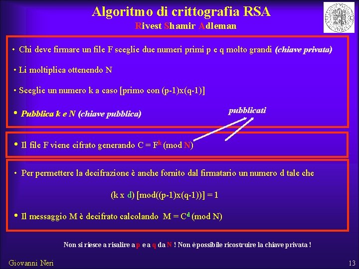 Algoritmo di crittografia RSA Rivest Shamir Adleman • Chi deve firmare un file F