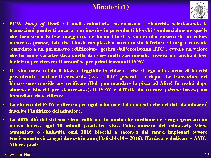 Minatori (1) • POW Proof of Work : i nodi «minatori» costruiscono i «blocchi»