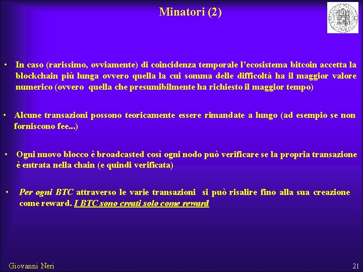Minatori (2) • In caso (rarissimo, ovviamente) di coincidenza temporale l’ecosistema bitcoin accetta la