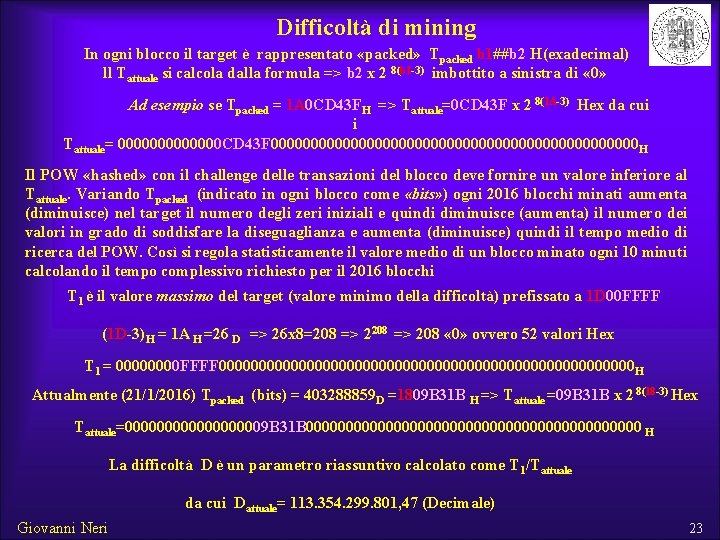 Difficoltà di mining In ogni blocco il target è rappresentato «packed» Tpacked b 1##b