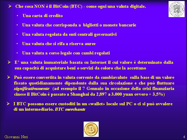 Ø Che cosa NON è il Bit. Coin (BTC) - come ogni una valuta
