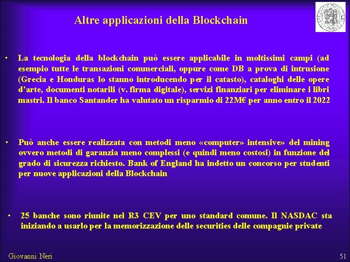 Altre applicazioni della Blockchain • La tecnologia della blockchain può essere applicabile in moltissimi
