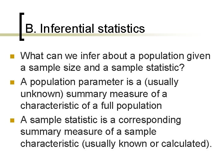 B. Inferential statistics n n n What can we infer about a population given