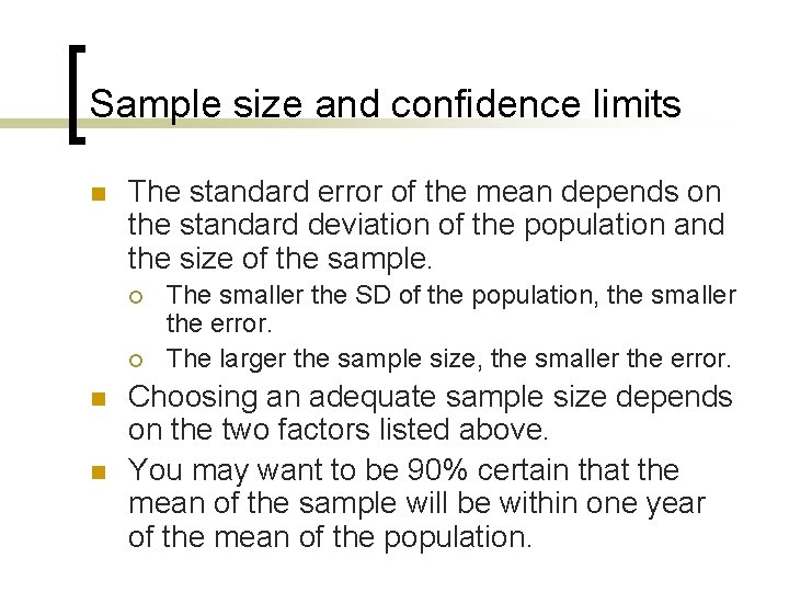 Sample size and confidence limits n The standard error of the mean depends on