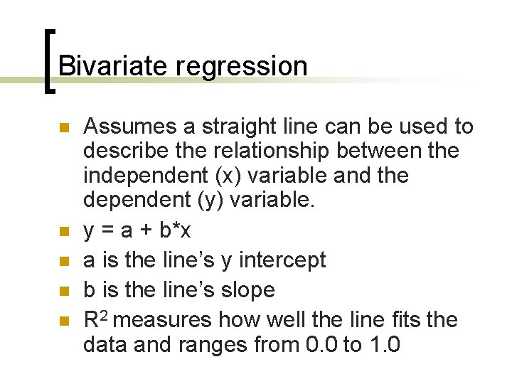 Bivariate regression n n Assumes a straight line can be used to describe the