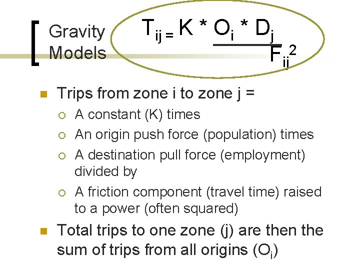 Gravity Models n Trips from zone i to zone j = ¡ ¡ n