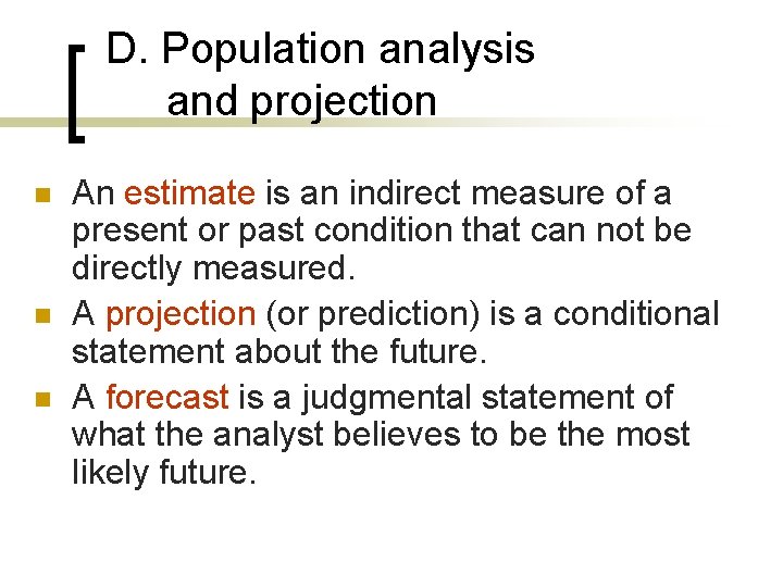 D. Population analysis and projection n An estimate is an indirect measure of a