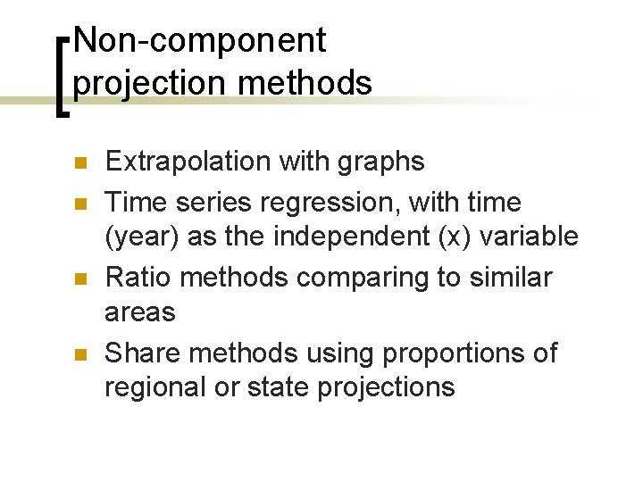 Non-component projection methods n n Extrapolation with graphs Time series regression, with time (year)