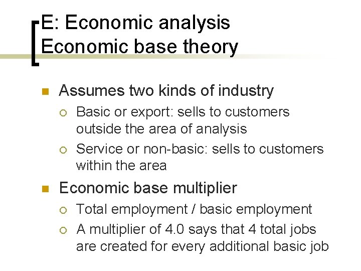 E: Economic analysis Economic base theory n Assumes two kinds of industry ¡ ¡