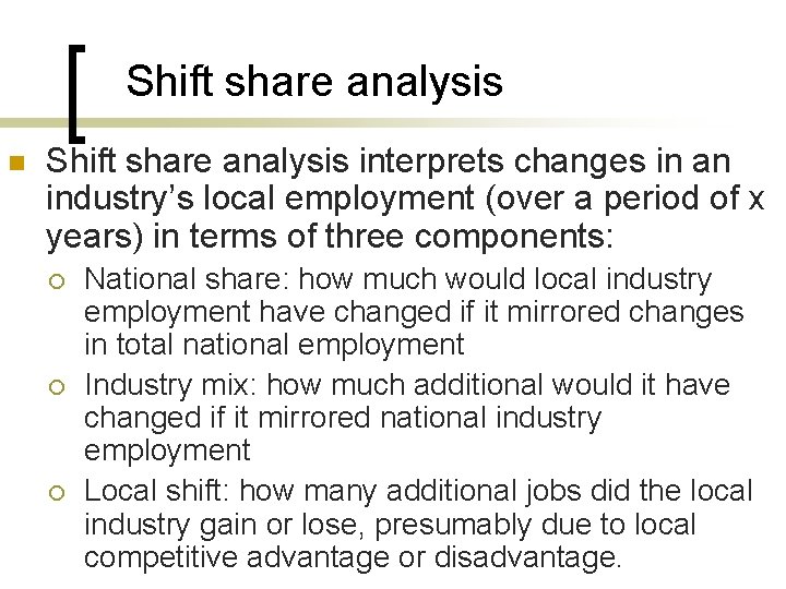 Shift share analysis n Shift share analysis interprets changes in an industry’s local employment