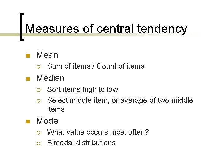 Measures of central tendency n Mean ¡ n Median ¡ ¡ n Sum of