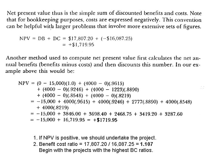 1. If NPV is positive, we should undertake the project. 2. Benefit cost ratio