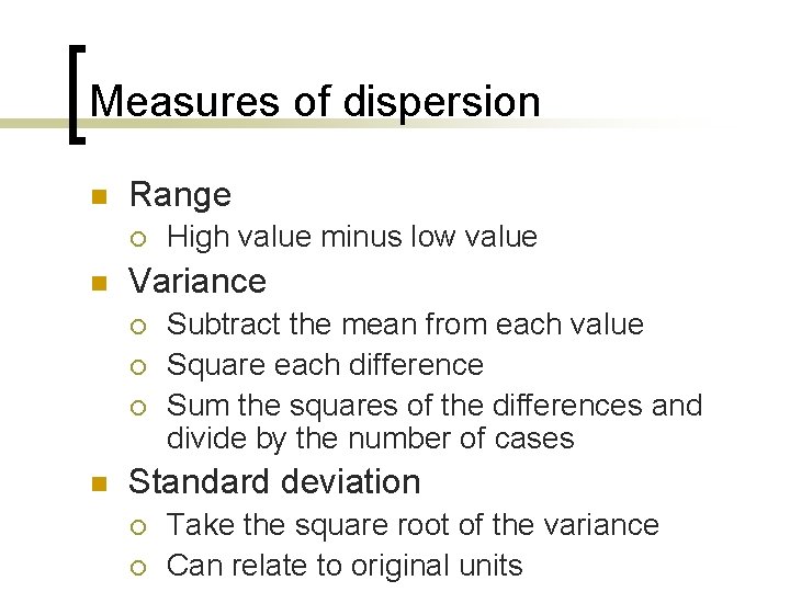 Measures of dispersion n Range ¡ n Variance ¡ ¡ ¡ n High value