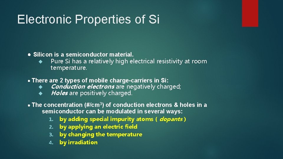 Electronic Properties of Si Silicon is a semiconductor material. Pure Si has a relatively