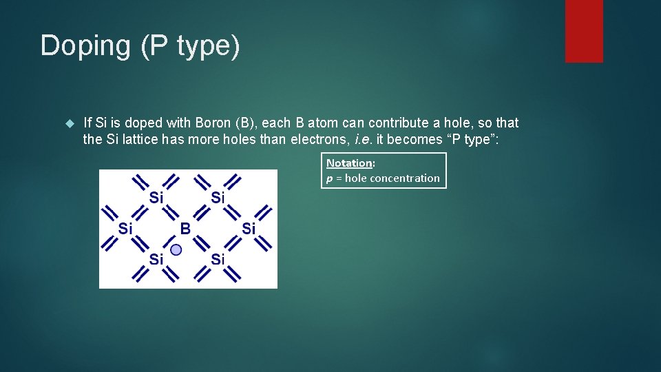 Doping (P type) If Si is doped with Boron (B), each B atom can