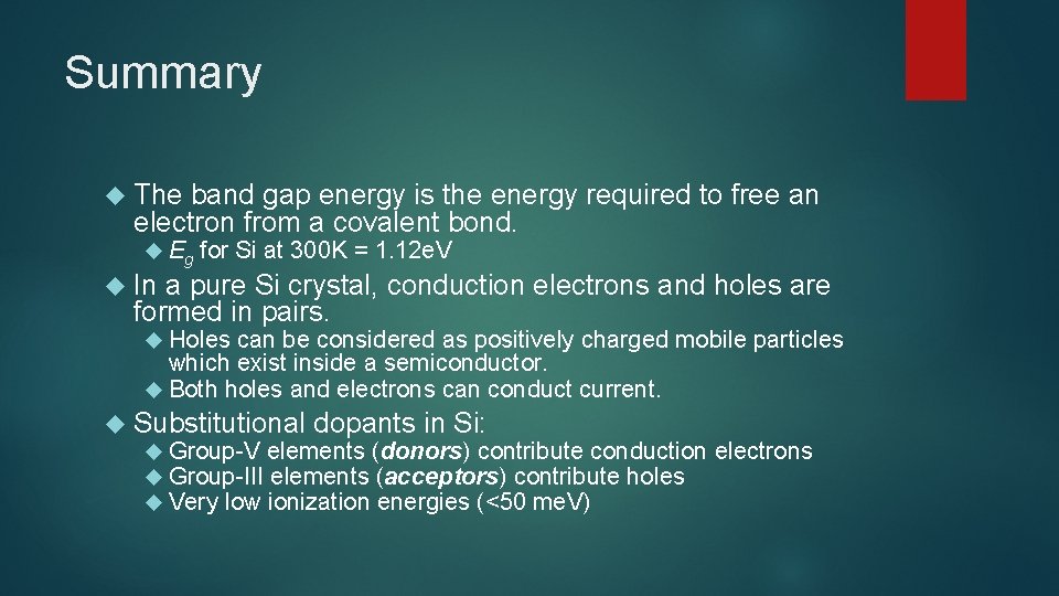 Summary The band gap energy is the energy required to free an electron from