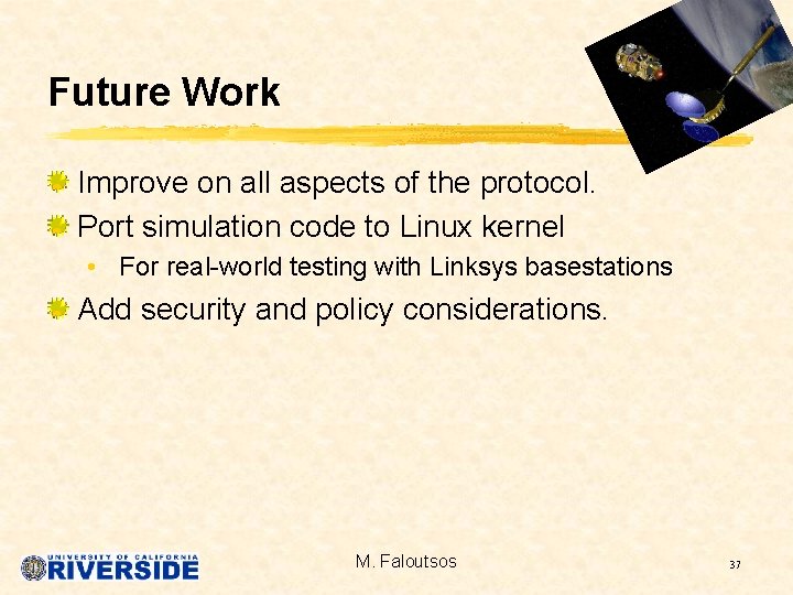 Future Work Improve on all aspects of the protocol. Port simulation code to Linux