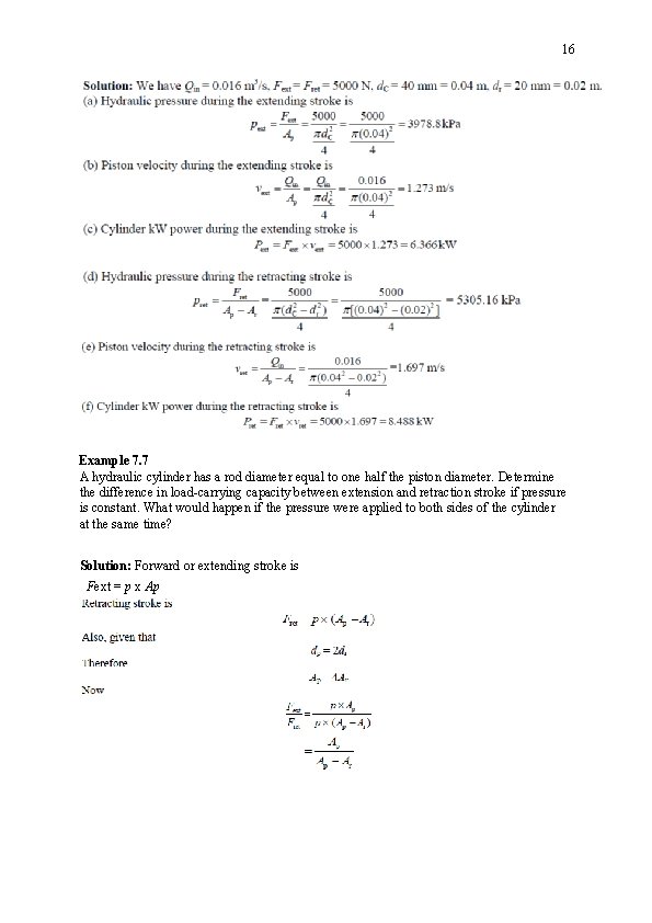 16 Example 7. 7 A hydraulic cylinder has a rod diameter equal to one