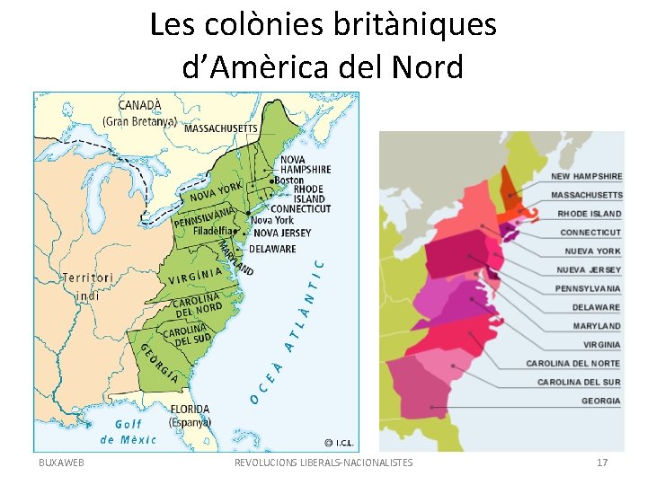 Les colònies britàniques d’Amèrica del Nord BUXAWEB REVOLUCIONS LIBERALS-NACIONALISTES 17 