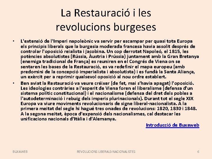 La Restauració i les revolucions burgeses • • L'extensió de l'Imperi napoleònic va servir